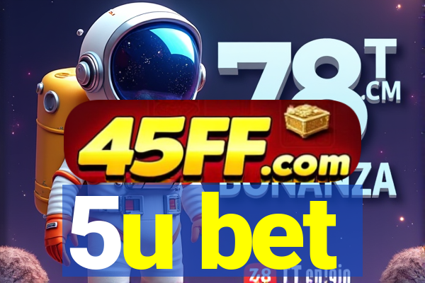 5u bet